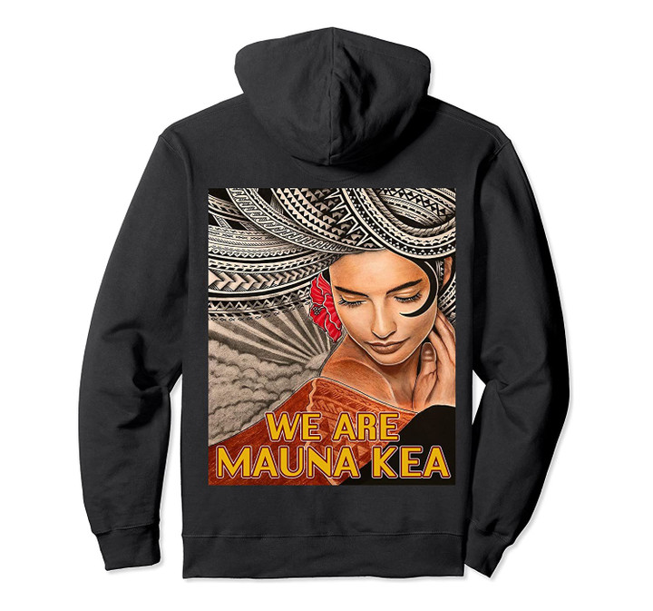 We Are Mauna Kea - Ku Kia'i Mauna - Protect Mauna Kea Pullover Hoodie, T-Shirt, Sweatshirt