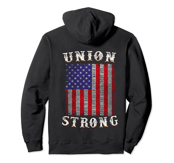 Pro workers american union strong pledge allegiance to flag Pullover Hoodie, T-Shirt, Sweatshirt