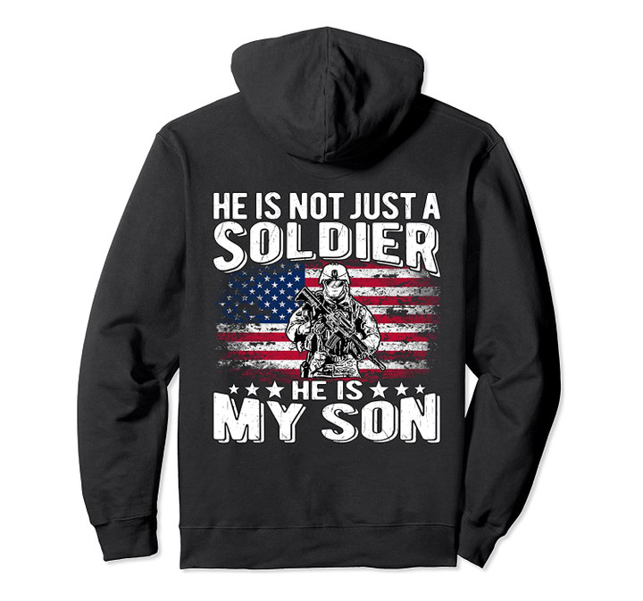 He Is Not Just A Soldier He Is My Son Proud Military Mom Dad Pullover Hoodie, T-Shirt, Sweatshirt