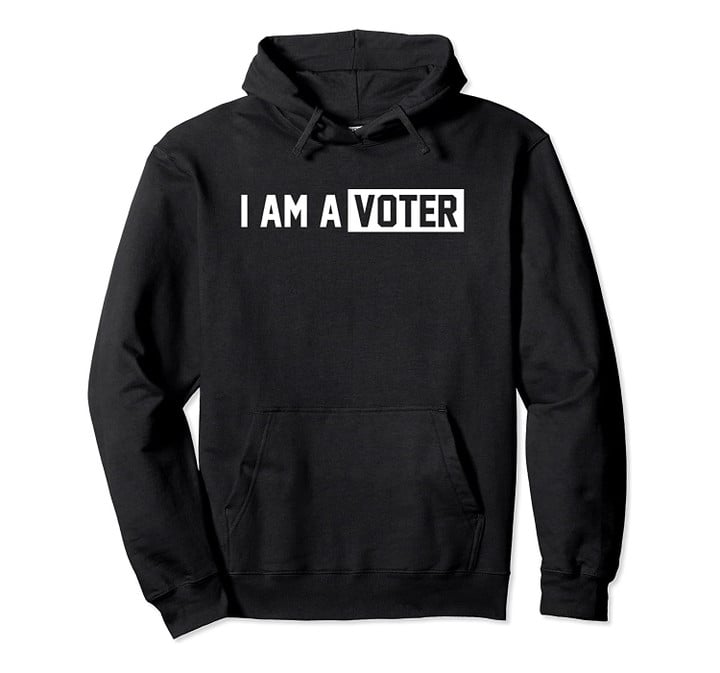 I Am A Voter Hoodie Voting Rights For Justice Vote