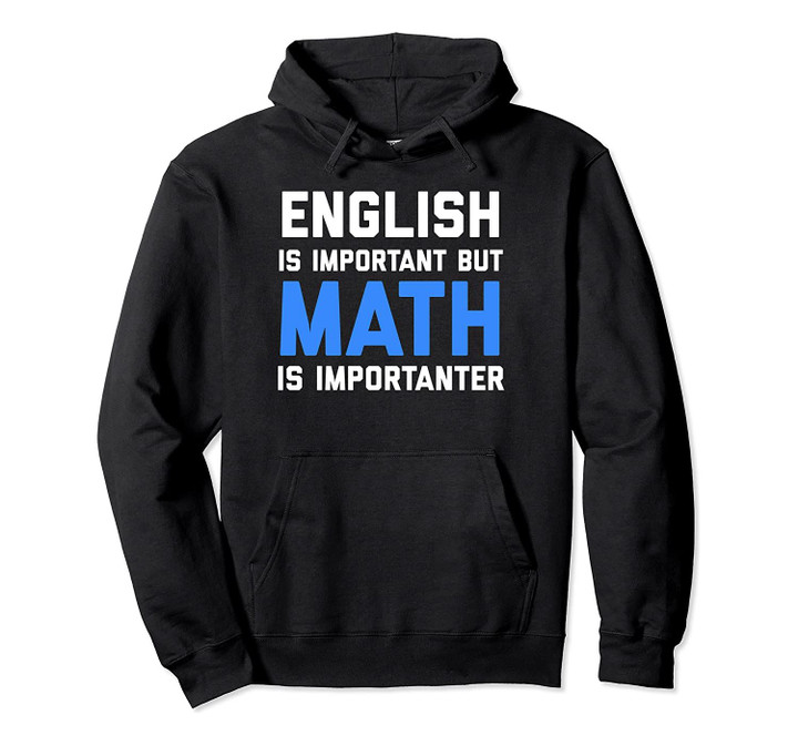 English Is Important But Math Is Importanter Pullover Hoodie, T-Shirt, Sweatshirt