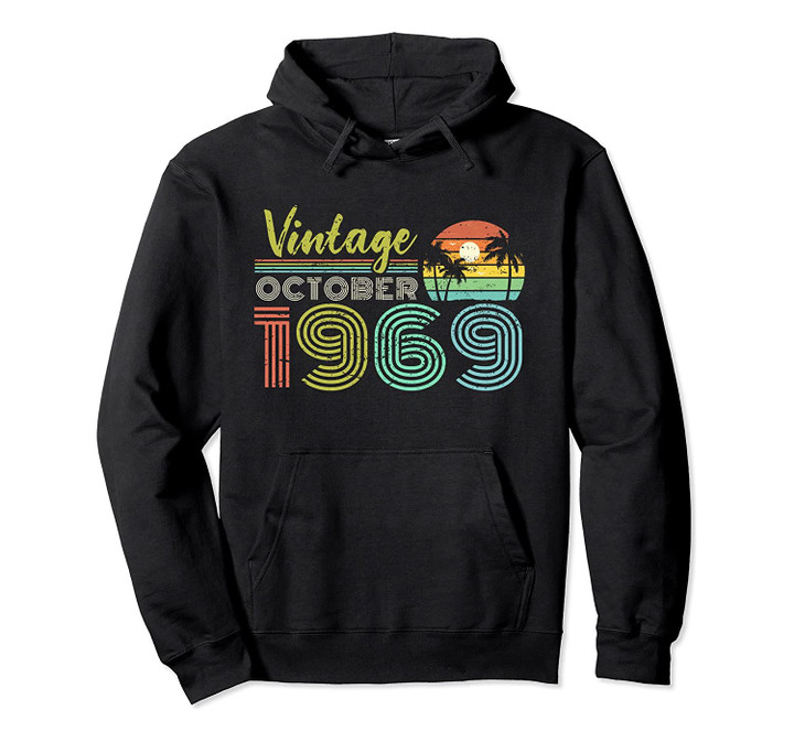 50th Birthday Gift Vintage October 1969 Fifty Years Old Pullover Hoodie, T-Shirt, Sweatshirt