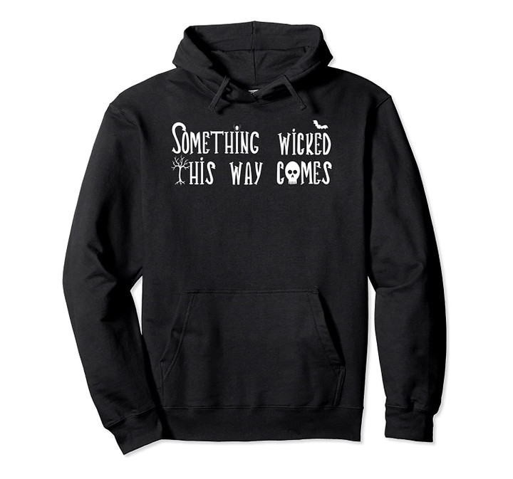 Something Wicked This Way Comes Halloween Graphic Pullover Hoodie, T-Shirt, Sweatshirt