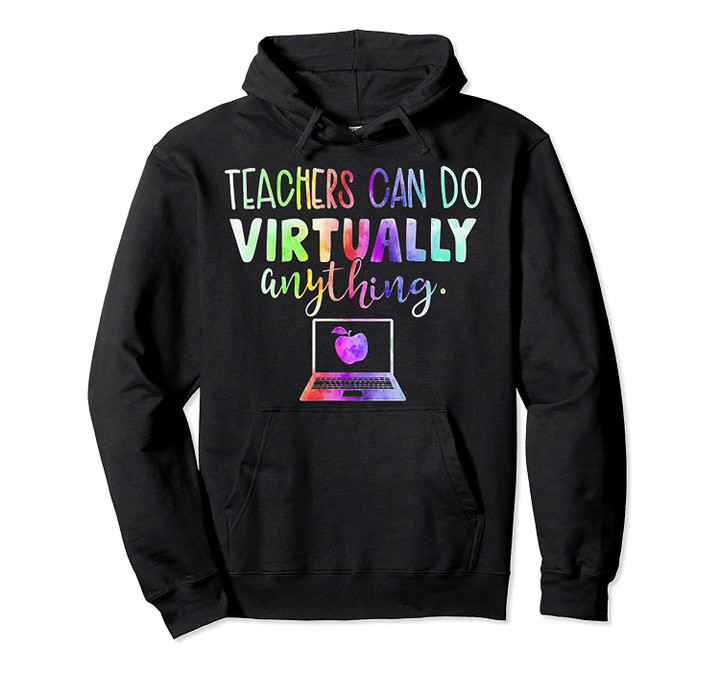Teachers Can Do Virtually Anything T-shirt Can Virtual Gifts Pullover Hoodie, T-Shirt, Sweatshirt