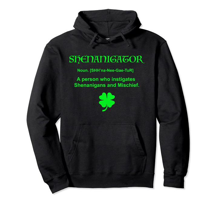 Shenanigator Hoodie Four Leaf Clover Saint Patrick Day Gifts Pullover Hoodie, T-Shirt, Sweatshirt