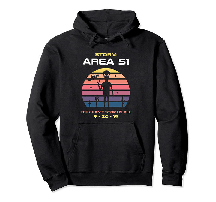 Storm Area 51 They Can't Stop All Of Us Funny UFO Pullover Hoodie, T-Shirt, Sweatshirt