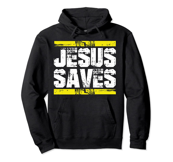 Jesus Saves Lord God Church Christ Love Faith - Gift Pullover Hoodie, T-Shirt, Sweatshirt