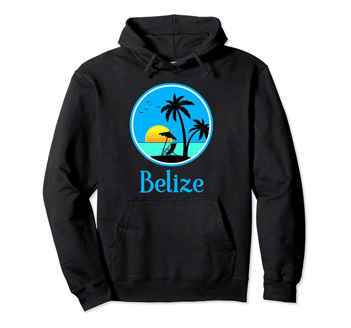 Belize Souvenir Vacation Gift Pullover Hoodie, T-Shirt, Sweatshirt
