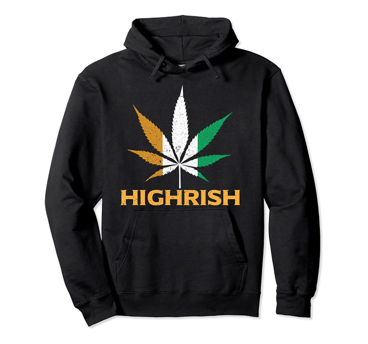 HighRISH Irish Weed Leaf | St. Pattys Day Cool Stoner Hoodie, T-Shirt, Sweatshirt