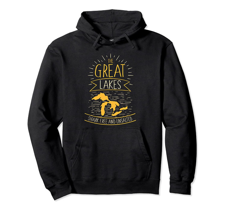 The Great Lakes Shark Free Unsalted Michigan Gift Pullover Hoodie, T-Shirt, Sweatshirt