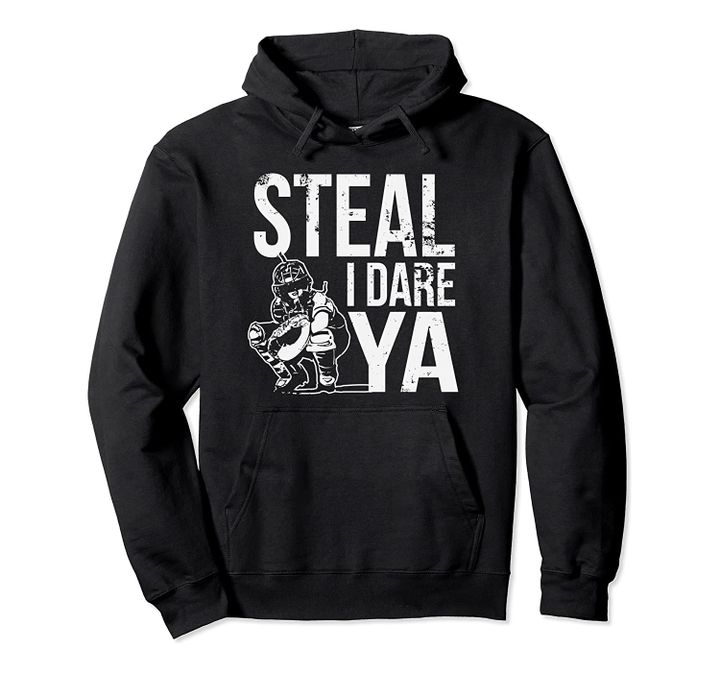 Steal I Dare Ya Softball Catcher Team Sport Hoodie, T-Shirt, Sweatshirt