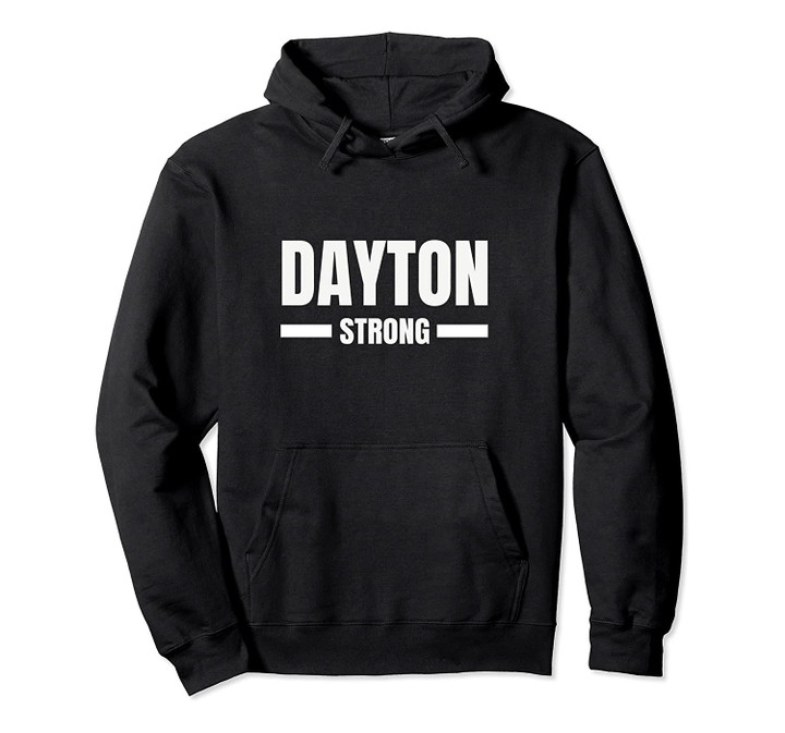 Dayton Strong Ohio Community Strength & Support Gift Pullover Hoodie, T-Shirt, Sweatshirt