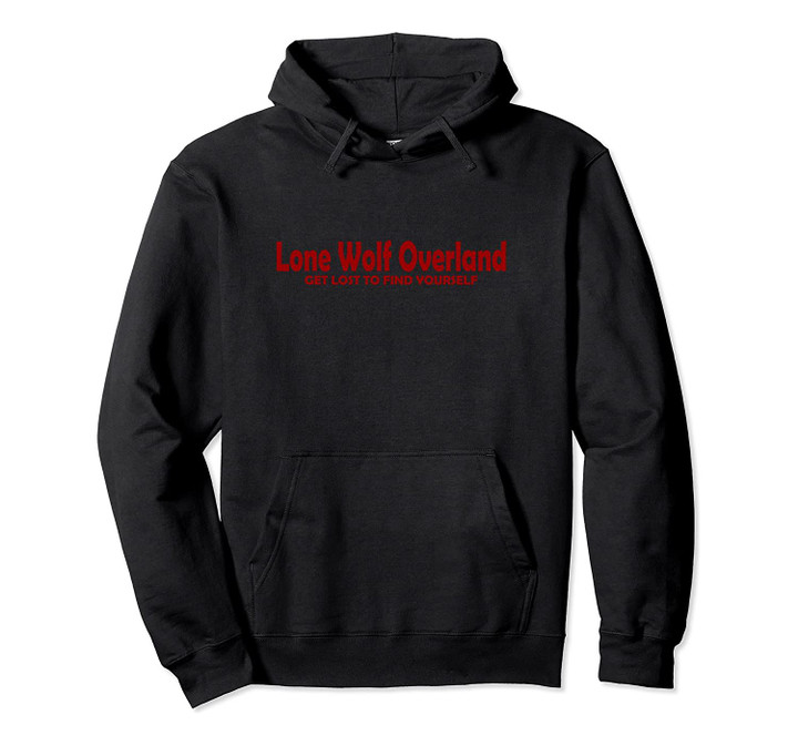 Lone Wolf Overland Pullover Hoodie, T-Shirt, Sweatshirt