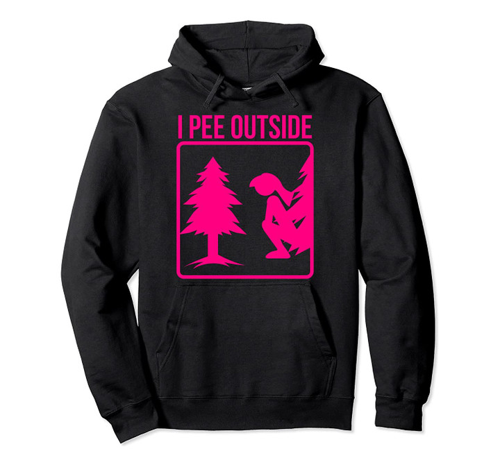 I Pee Outside | Cute Take A Leak Out Gift Pullover Hoodie, T-Shirt, Sweatshirt