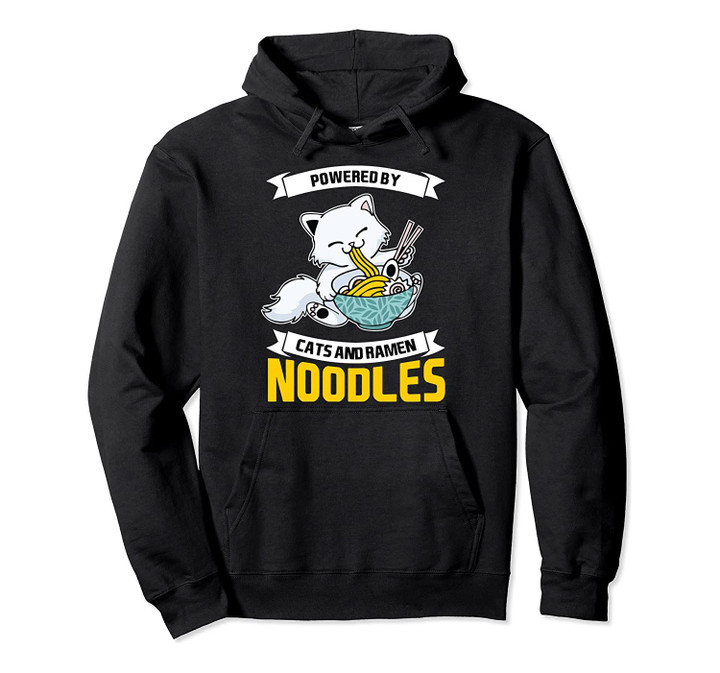 Powered By Cats And Ramen Noodles Japanese Kawaii Kitten Cat Pullover Hoodie, T-Shirt, Sweatshirt