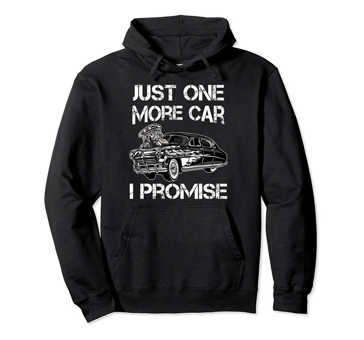 Just One More Car I Promise Funny Tuning Pullover Hoodie, T-Shirt, Sweatshirt