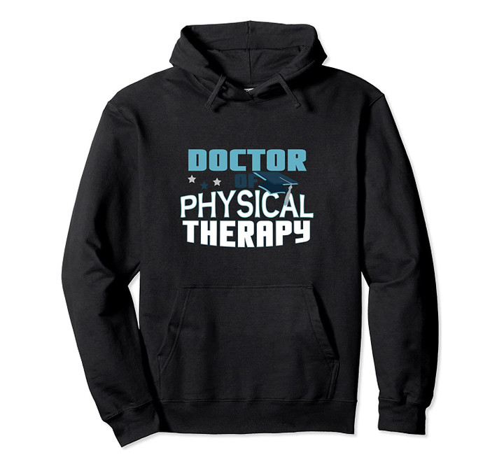 Doctor Of Physical Therapy Graduation Hoodie Therapist DPT, T-Shirt, Sweatshirt