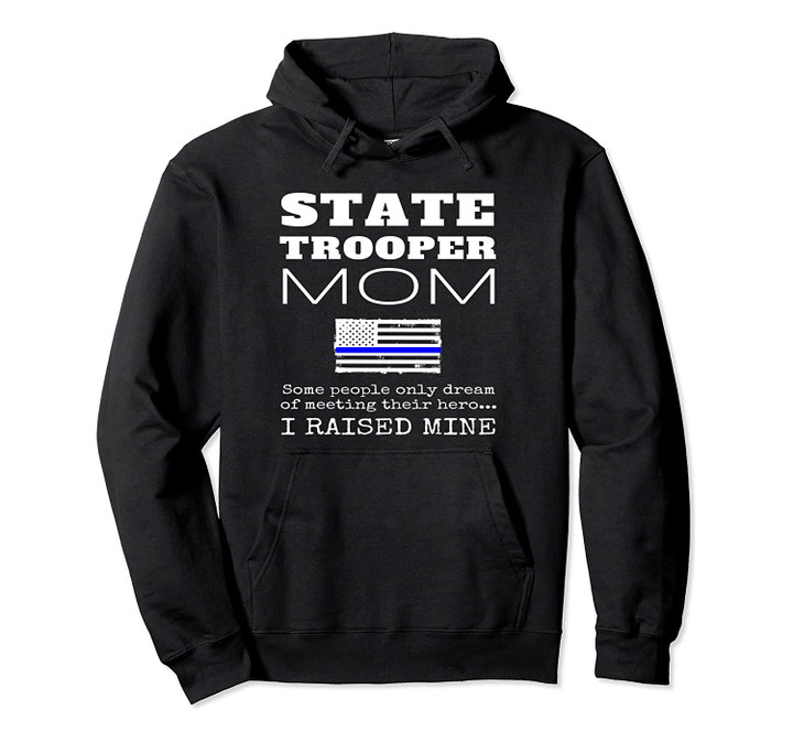 Proud State Trooper Mom Mother Thin Blue Line American Flag Pullover Hoodie, T-Shirt, Sweatshirt