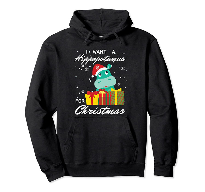 I Want A Hippopotamus For Christmas Funny Holiday Pullover Hoodie, T-Shirt, Sweatshirt