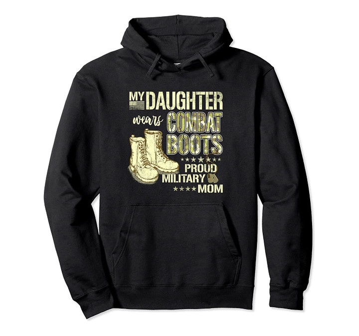 My Daughter Wears Combat Boots - Proud Military Mom Gift Pullover Hoodie, T-Shirt, Sweatshirt