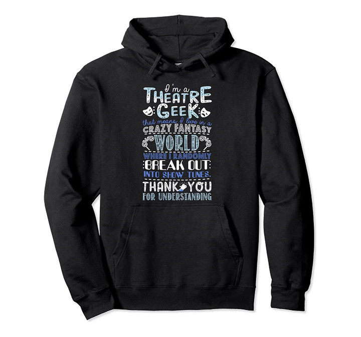 I'm a Theatre Geek Theatre Rehearsal Drama Hoodie, T-Shirt, Sweatshirt