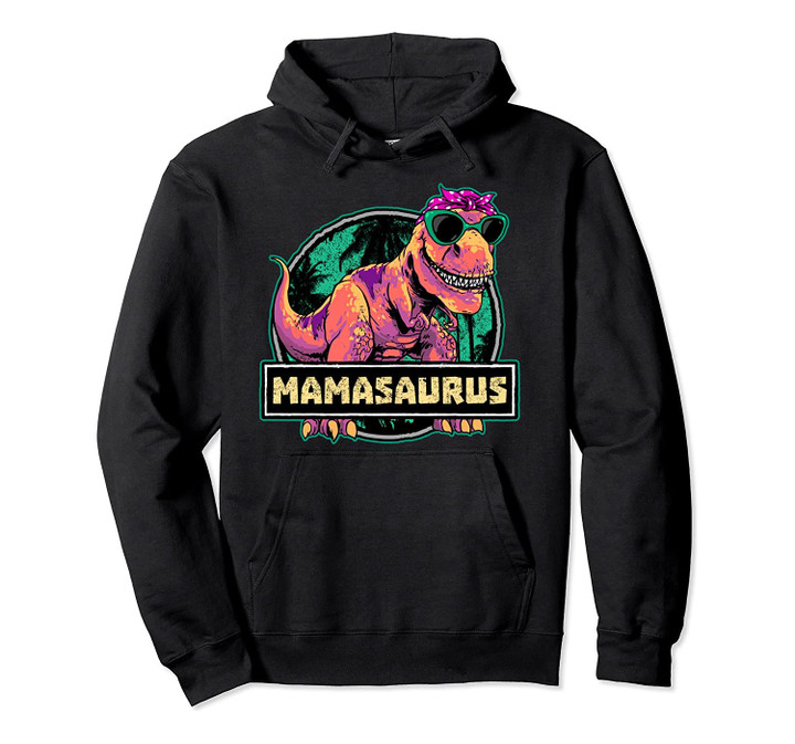 Mamasaurus Shirt T rex Mama Saurus Dinosaur Womens Pullover Hoodie, T-Shirt, Sweatshirt