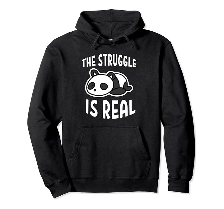 Lazy Panda The Struggle Is Real Pullover Hoodie, T-Shirt, Sweatshirt