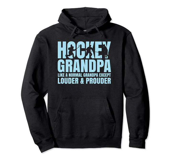 Hockey Grandpa Fan Louder Prouder than Normal Grandfather Pullover Hoodie, T-Shirt, Sweatshirt
