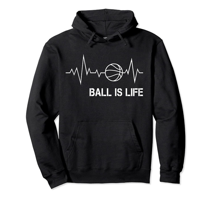 Basketball Heartbeat Pulse Big Ball Is Life Hoop Team Baller Pullover Hoodie, T-Shirt, Sweatshirt