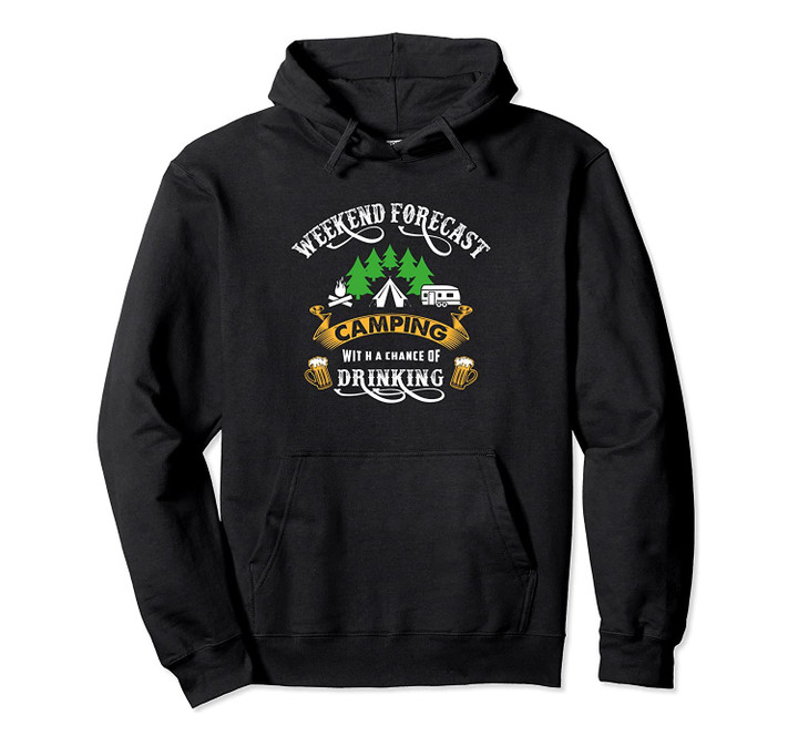 Funny Weekend Forecast Drinking Camping Gift Hoodie Pullover Hoodie, T-Shirt, Sweatshirt