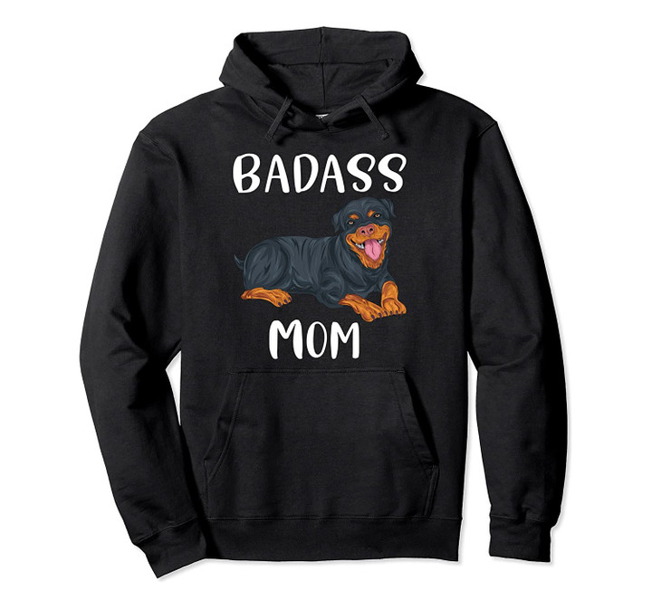 Badass Rottweiler Mom Funny Rottweiler Mama Dog Mom Rottie Pullover Hoodie, T-Shirt, Sweatshirt