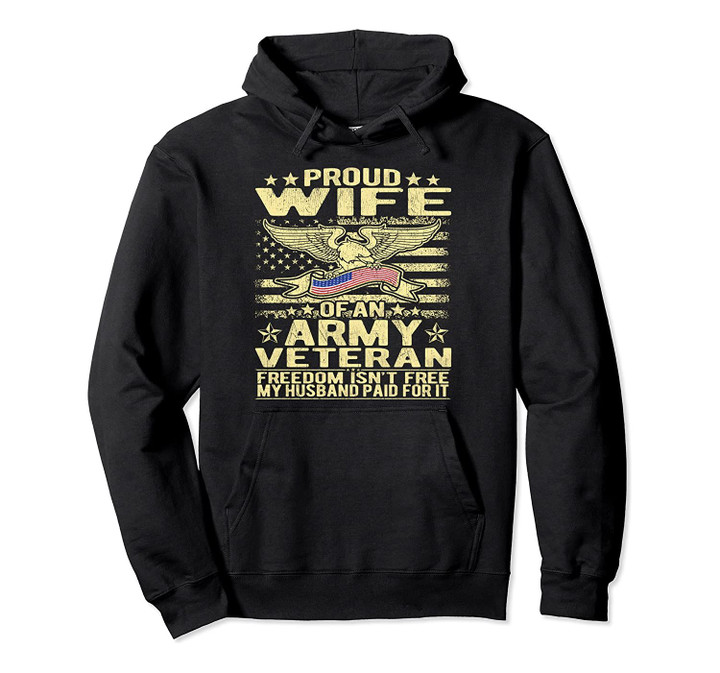 Freedom Isn't Free Proud Wife Of An Army Veteran Spouse Gift Pullover Hoodie, T-Shirt, Sweatshirt