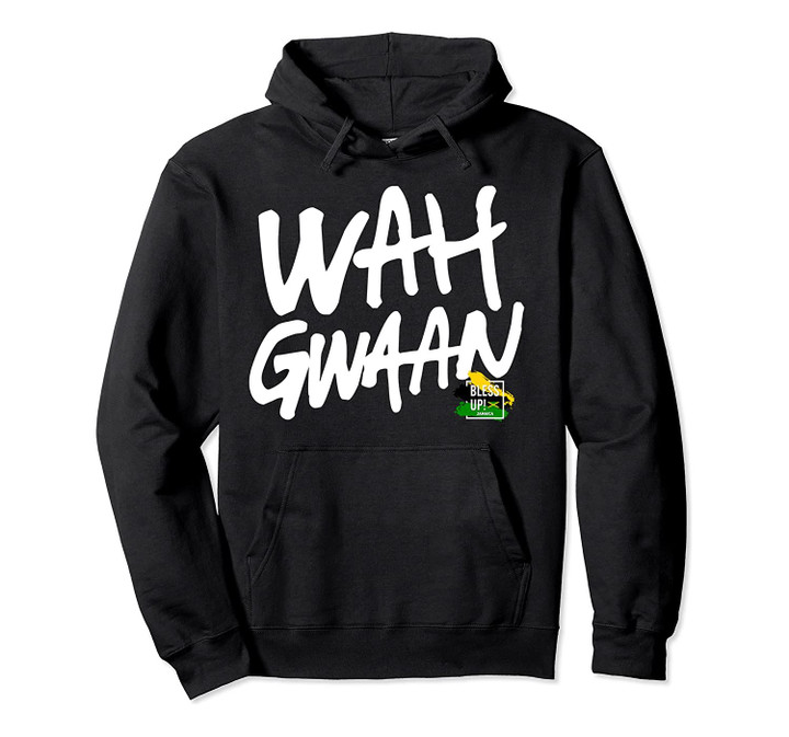 Bless Up! Wah Gwaan - Cool Jamaican Pride Yardie Ting Pullover Hoodie, T-Shirt, Sweatshirt