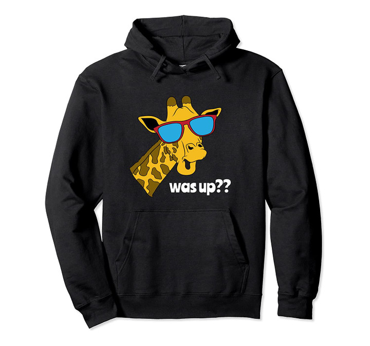 Was' Up Giraffe Cute Graphic Animal Safari Pullover Hoodie, T-Shirt, Sweatshirt