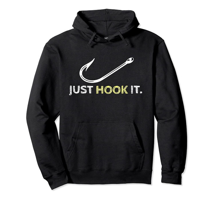 Just Hook It Distressed Funny Fishing Fisherman Gift Hoodie, T-Shirt, Sweatshirt