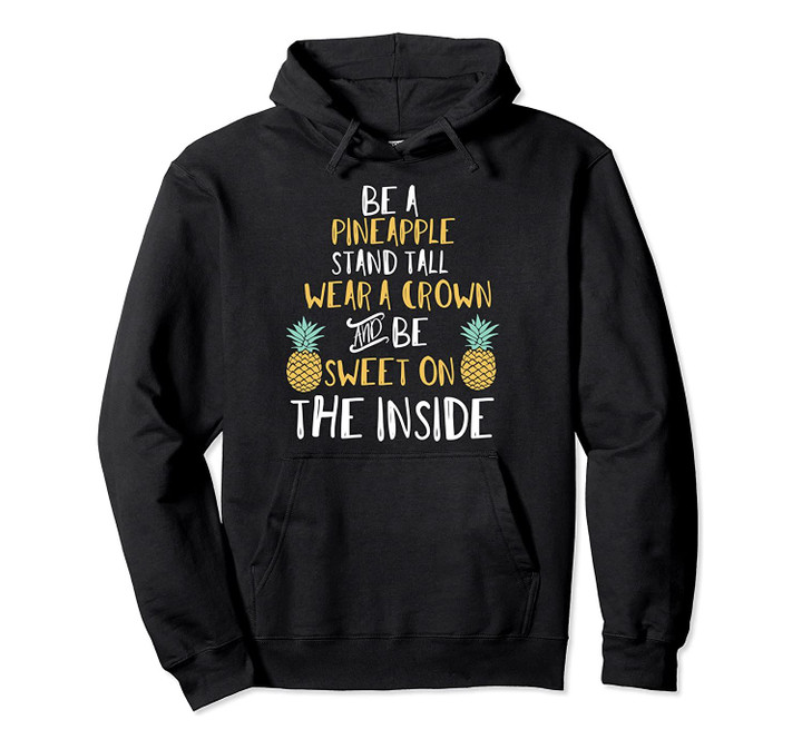 Be A Pineapple Hoodie Stand Tall And Wear A Crown Gift Pullover Hoodie, T-Shirt, Sweatshirt
