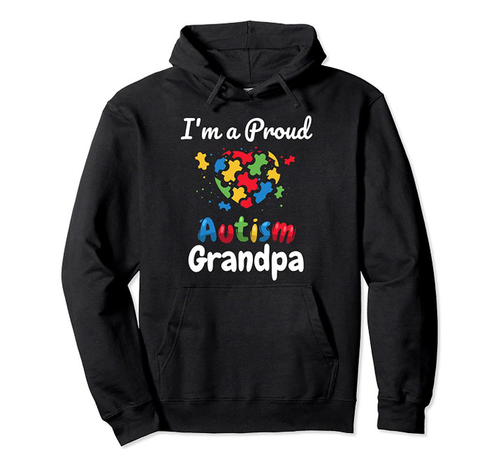 I'm A Proud Autism Grandpa | Father Men Heart Gift Pullover Hoodie, T-Shirt, Sweatshirt