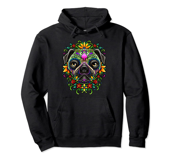Day Of The Dead Pug Hoodie Detailed Colorful Illustration, T-Shirt, Sweatshirt