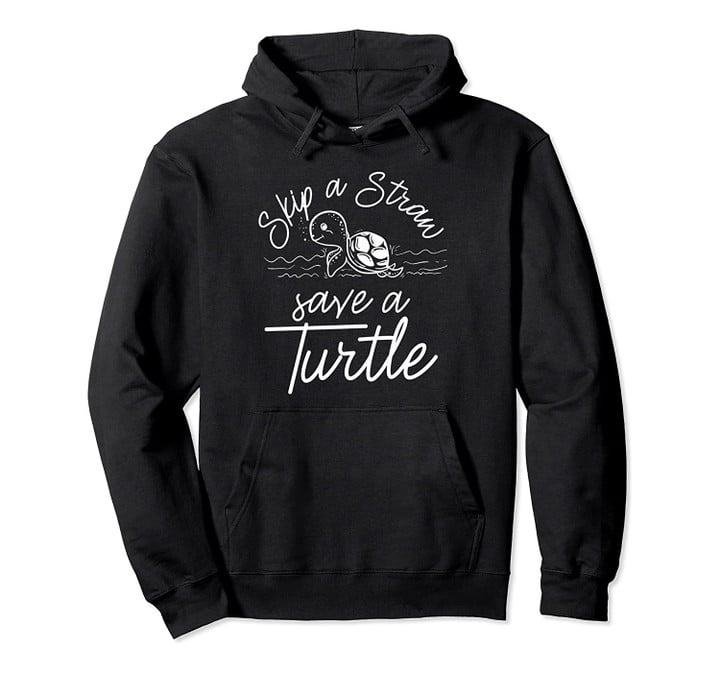 Skip A Straw Save A Turtle Shirt No Plastic Straw Awareness Pullover Hoodie, T-Shirt, Sweatshirt