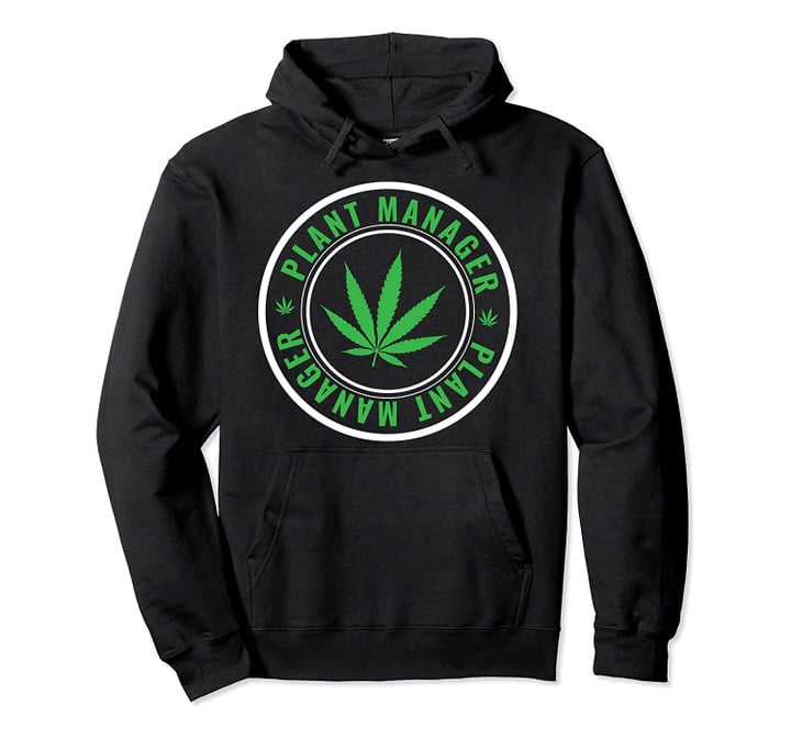 Plant Manager Weed Design Pullover Hoodie, T-Shirt, Sweatshirt