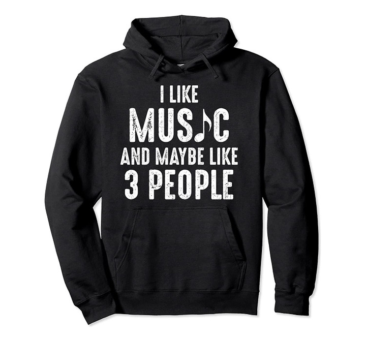 I Like Music And Maybe Like 3 People Introvert Pullover Hoodie, T-Shirt, Sweatshirt