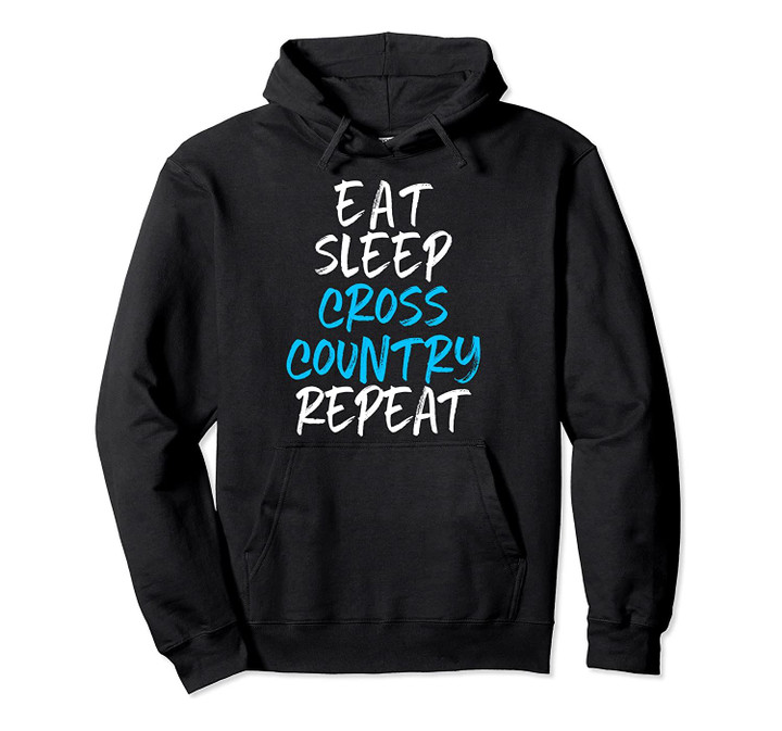 Eat Sleep Cross Country Repeat Funny Running Runner Gift Pullover Hoodie, T-Shirt, Sweatshirt