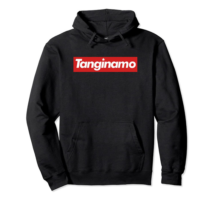 Tanginamo Funny Pinoy Statement Pullover Hoodie, T-Shirt, Sweatshirt