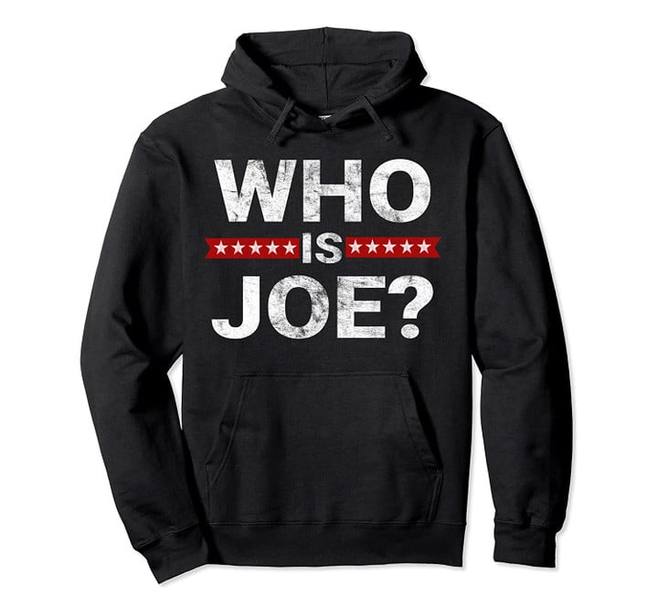 Who Is Joe Jo Mama Funny Distressed Dank Meme Pullover Hoodie, T-Shirt, Sweatshirt