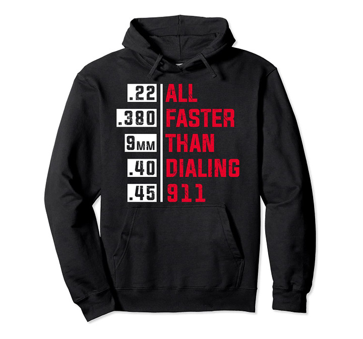 All Faster Than Dialing 911 For Gun Lovers Gift Pullover Hoodie, T-Shirt, Sweatshirt