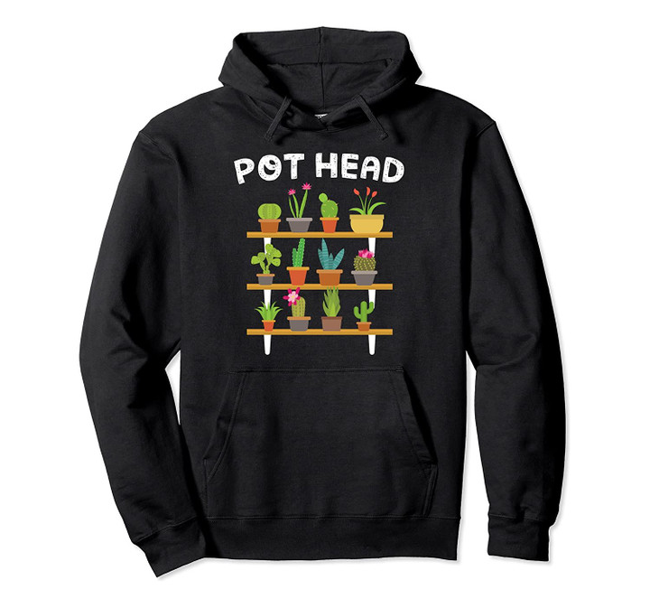 Funny Gardeners Pot Head Gardening Gift Plant Lovers Pullover Hoodie, T-Shirt, Sweatshirt