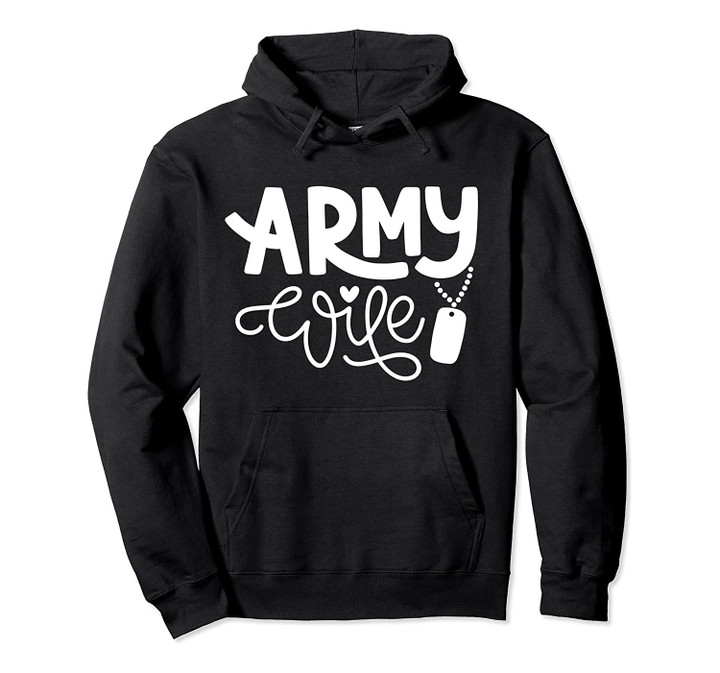 Army Wife Gift Military Wife Soldier Wife Proud Army Wife Pullover Hoodie, T-Shirt, Sweatshirt