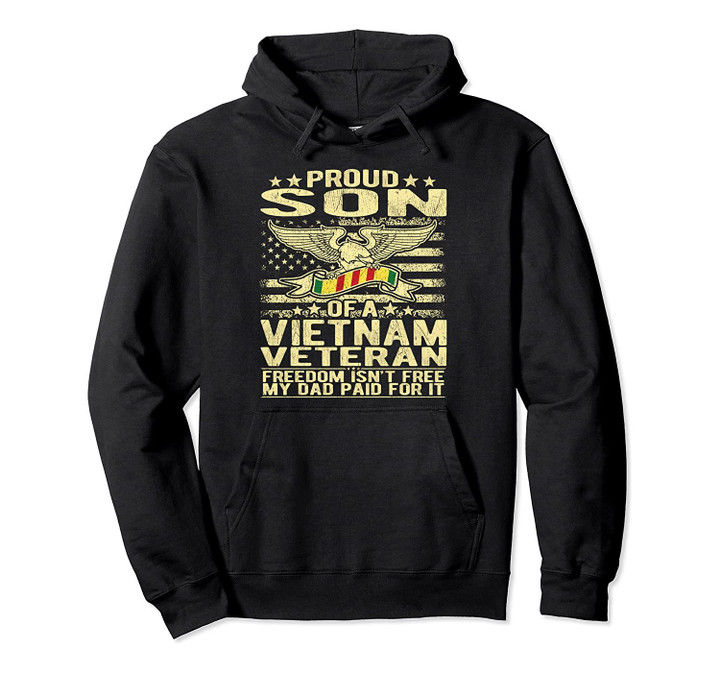 Freedom Isn't Free Proud Son Of A Vietnam Veteran Shirt Gift Pullover Hoodie, T-Shirt, Sweatshirt
