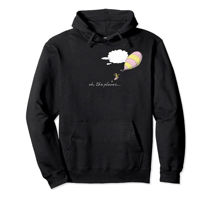 Dr. Seuss Oh the Places You'll Go "Oh, the Places.." Balloon Pullover Hoodie, T-Shirt, Sweatshirt
