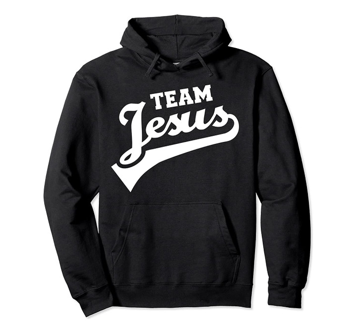 Team Jesus Hoodie, T-Shirt, Sweatshirt